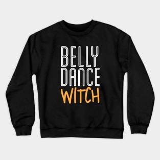 Belly Dance Witch Crewneck Sweatshirt